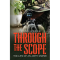 Through the Scope: The life of an Army Sniper