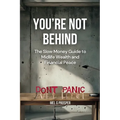 You're Not Behind: The Slow Money Guide to Midlife Wealth and Financial Peace