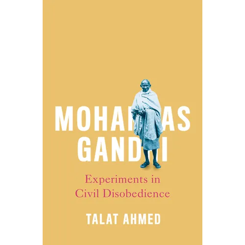 Mohandas Gandhi: Experiments in Civil Disobedience