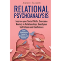 Relational Psychoanalysis: Improve your Social Skills, Overcome Anxiety in Relationships, Boost your Self Esteem and Confidence. From Relationship Tra