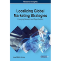 Localizing Global Marketing Strategies: Emerging Research and Opportunities