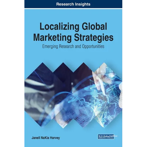 Localizing Global Marketing Strategies: Emerging Research and Opportunities