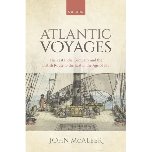 Atlantic Voyages: The East India Company and the British Route to the East in the Age of Sail