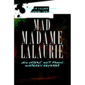 Mad Madame Lalaurie: New Orleans' Most Famous Murderess Revealed