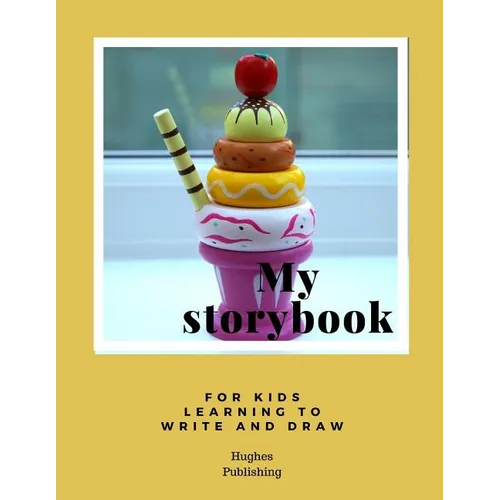 My Story Book: For Kids learning to draw and write 100 sheets 8.5 x 11 in