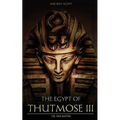 Ancient Egypt: The Egypt of Thutmose III