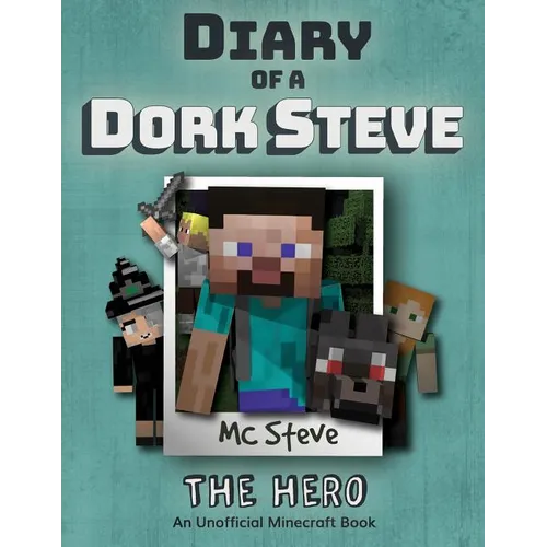 Diary of a Minecraft Dork Steve: Book 2 - The Hero