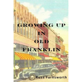 Growing Up In Old Franklin