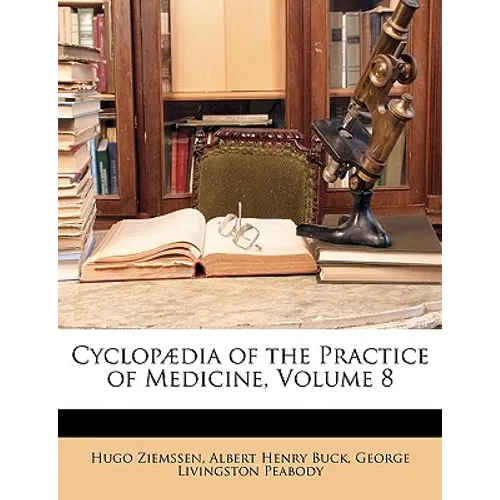 Cyclopædia of the Practice of Medicine, Volume 8