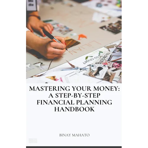 Mastering Your Money: A Step-by-Step Financial Planning Handbook