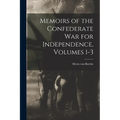 Memoirs of the Confederate War for Independence, Volumes 1-3