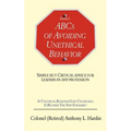 Hardin's ABCs of Avoiding Unethical Behavior: Simple But Critical Advice for Leaders in Any Profession