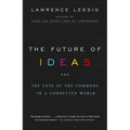 The Future of Ideas: The Fate of the Commons in a Connected World