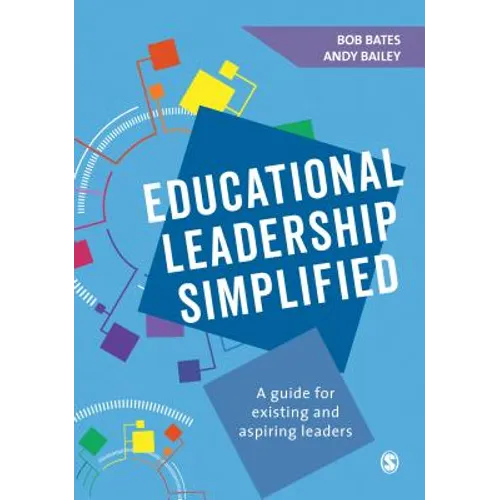 Educational Leadership Simplified: A Guide for Existing and Aspiring Leaders