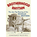 Brotherhood in Rhythm: The Jazz Tap Dancing of the Nicholas Brothers