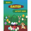 Eggs Easter Activity Book: Easter book with coloring, mazes, sudoku, DOT TO DOT, math, and drawing for children - Easter gift for children