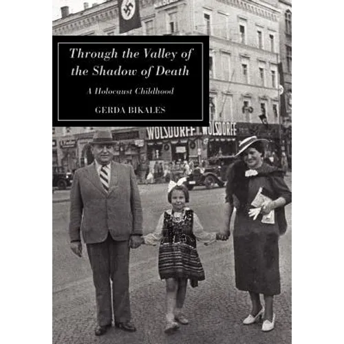 Through the Valley of the Shadow of Death: A Holocaust Childhood