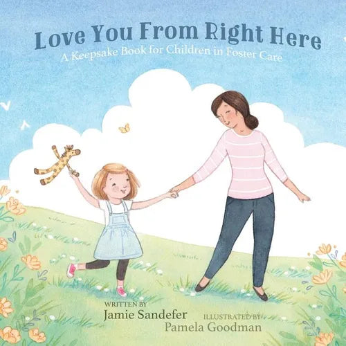 Love You From Right Here: A Keepsake Book for Children in Foster Care