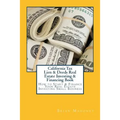 California Tax Lien & Deeds Real Estate Investing & Financing Book: How to Start & Finance Your Real Estate Investing Small Business