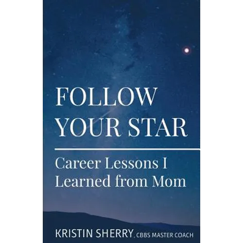 Follow Your Star: Career Lessons I Learned from Mom
