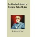 The Christian Testimony of General Robert E. Lee