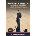 Burdened Authority: Leading While in Debt