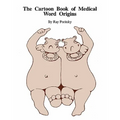 The Cartoon Book of Medical Word Origins