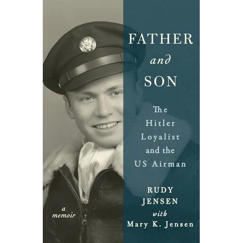 Father and Son: The Hitler Loyalist and the US Airman