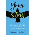 Your Story: How to Write It So Others Will Want to Read It