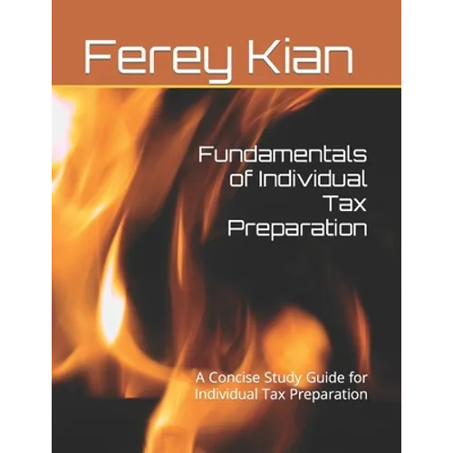 Fundamentals of Individual Tax Preparation: A Concise Study Guide for Individual Tax Preparation