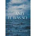 ...And It Was So: How Modern Science Sheds New Light on the Biblical Account of Creation