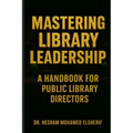 Mastering Library Leadership: A Handbook for Public Library Directors