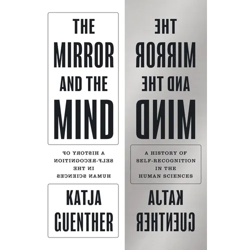 The Mirror and the Mind: A History of Self-Recognition in the Human Sciences