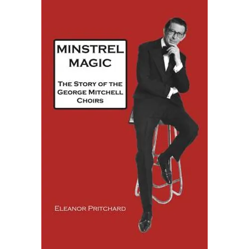 Minstrel Magic: The Story of the George Mitchell Choirs