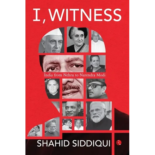 I, Witness: India from Nehru to Narendra Modi