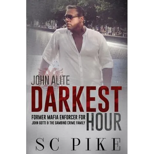Darkest Hour - John Alite: Former Mafia Enforcer for John Gotti and the Gambino Crime Family