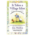 It Takes a Village Idiot: A Memoir of Life After the City