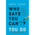 Who Says You Can't? You Do