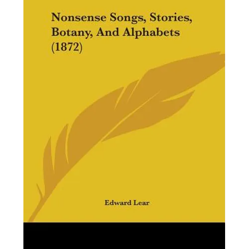 Nonsense Songs, Stories, Botany, And Alphabets (1872)