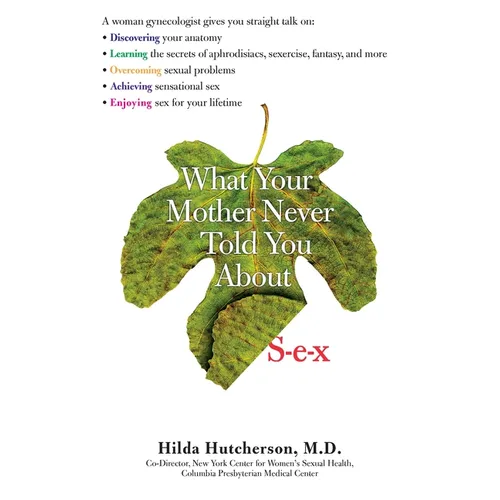 What Your Mother Never Told You about S-E-X