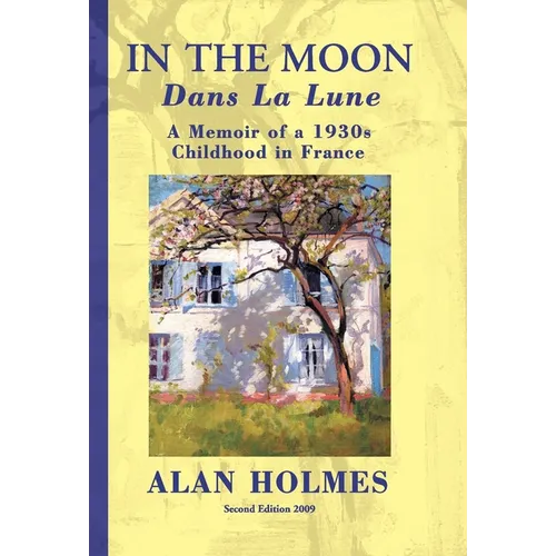 In the Moon: A Memoir of a 1930s Childhood in France