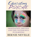 Educating Psyche: Imagination, Emotion and the Unconscious in Learning