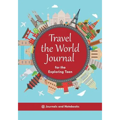 Travel the World Journal for the Exploring Teen