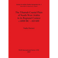 The Tihamah Coastal Plain of South-West Arabia in its Regional Context c. 6000 BC - AD 600