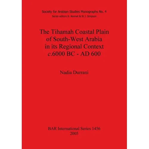 The Tihamah Coastal Plain of South-West Arabia in its Regional Context c. 6000 BC - AD 600