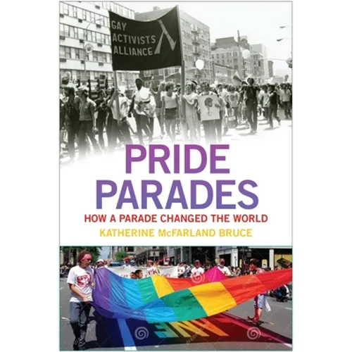 Pride Parades: How a Parade Changed the World