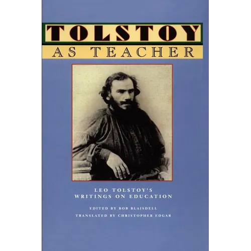 Tolstoy as Teacher: Leo Tolstoy's Writings on Education