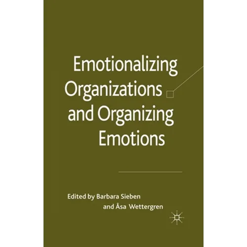 Emotionalizing Organizations and Organizing Emotions