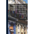 Mémoires Pour Servir À L'histoire De La Révolution De Saint-Domingue; Volume 2