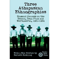 Three Athapaskan Ethnographies: Diamond Jenness on the Sekani, Tsuu T'ina and Wet'suwet'en, 1921-1924